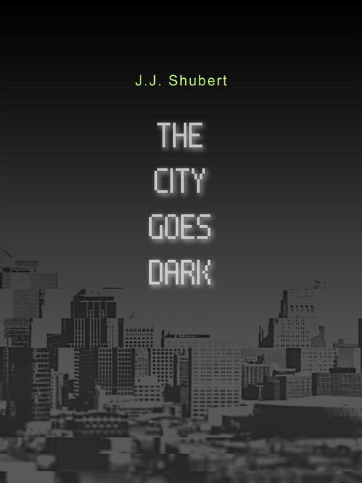 Title details for The City Goes Dark by J.J. Shubert - Available
